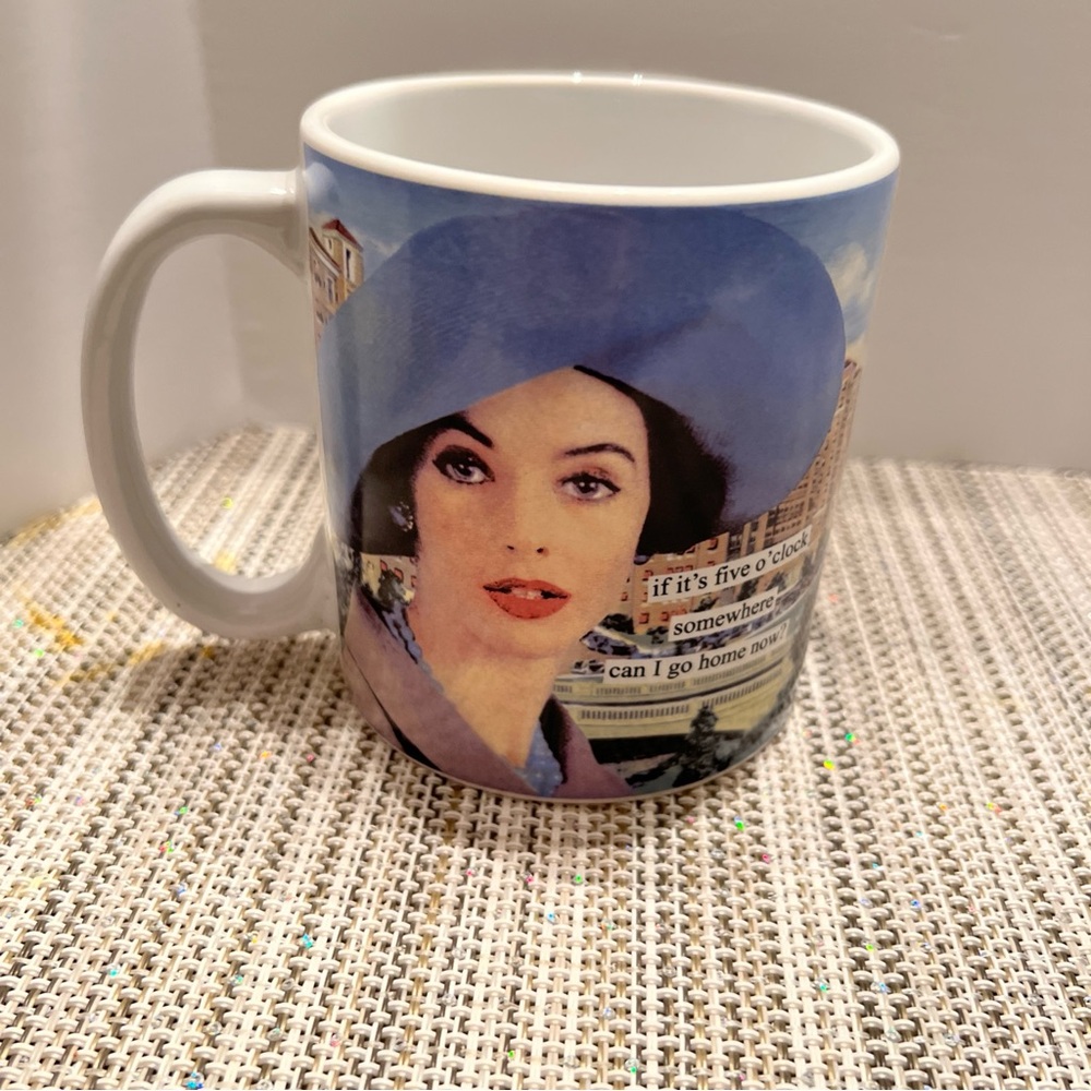 Anne Taintor Humor Ceramic Mug. 'If it's five somewhere can I go home now'?